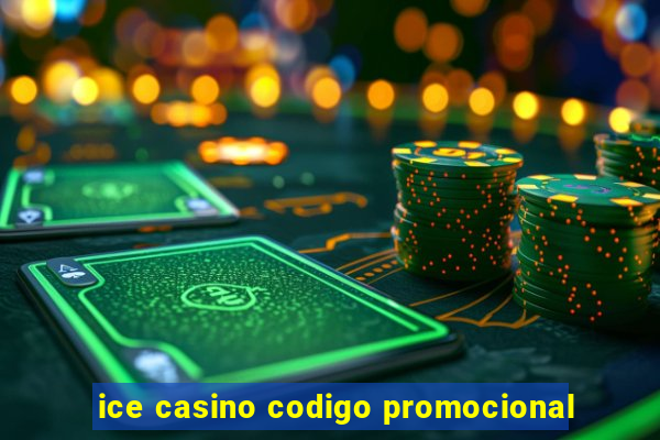 ice casino codigo promocional